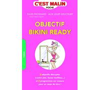 Objectif bikini ready, c'est malin: 6 objectifs décryptés (ventre plat, fesses tonifiées ...) et 4 programmes