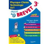 Objectif Brevet - Sciences (Physique-Chimie, Technologie, SVT) 3e