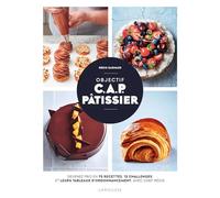 Objectif C.A.P. Pâtissier: Devenez pro en 75 recettes, 12 challenges et leurs tableaux d'ordonnancement, avec Chef Régis