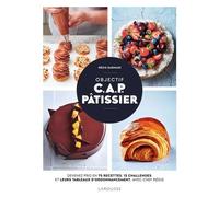 Objectif C.A.P. Pâtissier - Devenez Un Pro En 75 Recettes, 12 Challenges Et Leurs Tableaux D'ordonnancement, Avec Chef Régis
