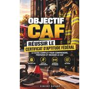 Objectif CAF: Réussir le Certificat d’Aptitude Fédéral