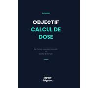 OBJECTIF : CALCUL DE DOSE