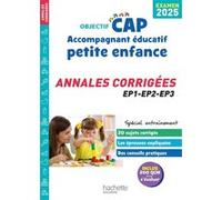 Objectif CAP Accompagnant Éducatif Petite Enfance, ANNALES (épreuves professionnelles) 2025 Catherine Hervier (Auteur), Christine Millet Bayol (Auteur), Carole Pleindoux (Auteur), Christine Thabuis (A