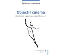 Objectif cinéma: Quatorze essais de septième art