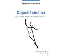 Objectif cinéma: Quatorze essais de septième art