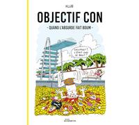OBJECTIF CON : QUAND L’ABSURDE FAIT BOUM