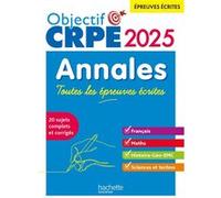 Objectif CRPE 2025 - Annales Toutes les épreuves écrites : Français-Maths-HG-Sciences et technologie Elise Hennion-Brung (Auteur), Yvonne Orsini (Auteur), Philippe Savina (Auteur), Pascale Lopez (Aute