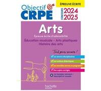 Objectif CRPE 2025 - Arts - Epreuve écrite d'admissibilité Anne-Sophie Molinié (Auteur), Philippe Coubetergues (Auteur), Sandrine David (Auteur), Anne Dubrel (Auteur), Catherine Sajous (Auteur)