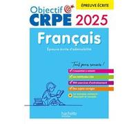 Objectif CRPE 2025 - Français - épreuve écrite d'admissibilité Véronique Bourhis (Editeur en chef), Cécile Avezard-Roger (Auteur), Laurence Allain-Le Forestier (Auteur), Kathy Similowski (Auteur)