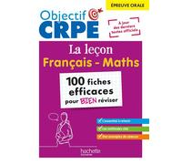 Objectif CRPE 2026 – épreuve orale de leçon : français et maths – 100 fiches pour bien réviser
