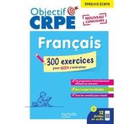Objectif CRPE 2026 - Français - 300 exercices pour s'entraîner - ép. écrite d'admissibilité M2/L3 Pascale Lopez (Auteur), Elise Hennion-Brung (Auteur)