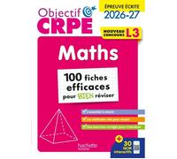 Objectif CRPE 2026 - Maths - 100 fiches pour bien réviser - ép. écrite d'admissibilité L3