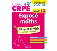 Objectif CRPE 2027-2028 - Exposé de maths - 20 sujets corrigés - Épreuve orale d'admission - L3