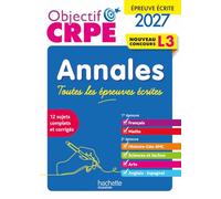 Objectif CRPE 2027 - Annales Toutes les épreuves écrites 2027 - L3