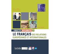 Objectif Diplomatie 2 B1/B2 - Le Français Des Relations Européennes Et Internationales (1 Cd Audio)
