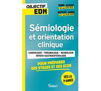 Objectif EDN : Sémiologie et orientation clinique pour les stages et les ECOS: Les symptômes les plus courants en neurologie, cardiologie, hépato-gastrentérologie et pneumologie