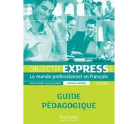 Objectif Express 1 [2e édition] - Guide pédagogique (A1-A2) - Anne-Lyse Dubois - Hachette F.l.e. - broché - Scolaire / Universitaire