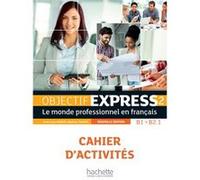 Objectif Express 2 [2e édition] - Cahier d'activités (B1-B2.1) Béatrice Tauzin (Auteur), Anne-Lyse Dubois (Auteur), Sylvie Peltier (Auteur)