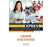 Objectif Express 2 B1/B2.1 - Le Monde Professionnel En Français, Cahier D'activités, Pack Cahier + Version Numérique (1 Cd Audio)