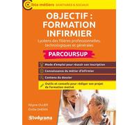 Objectif : formation infirmier en IFSI avec Parcoursup Lycéens des filières professionnelles, technologiques et générales - Emilie Dhérin - Studyrama Eds - broché - Scolaire / Universitaire