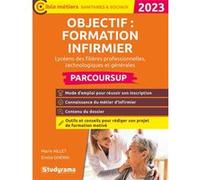 Objectif : formation infirmier en IFSI avec Parcoursup Marie Aillet (Auteur), Emilie Dhérin (Auteur)