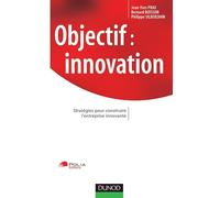 Objectif Innovation : Stratégies pour construire l'entreprise innovante