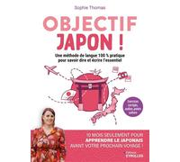 Objectif Japon ! 10 mois seulement pour apprendre à parler le japonais avant votre prochain voyage - Sophie Thomas - Eyrolles - broché - Méthode de langue