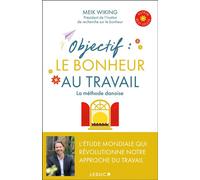 Objectif : Le bonheur au travail La méthode danoise - Meik Wiking - Leduc S. - broché - Guide