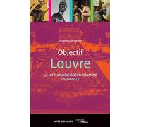 Dominique Pierre – Objectif Louvre : La mythologie gréco-romaine en famille – Broché