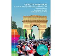 Objectif Marathon - Se Fixer Un Chrono, S'entraîner, Gérer Sa Course