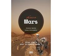Objectif Mars Aller simple pour la planète rouge - Anthony Salsi - De Boeck Supérieur - broché - Guide