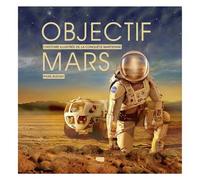Objectif Mars L'Histoire illustrée de la conquête martienne - Fanny Bouilly - Delachaux et niestlé - relié - Beau livre
