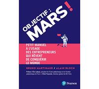 Objectif : Mars ! Petit manuel à l'usage des entrepreneurs qui rêvent de conquérir le monde - Alain Bloch - Pearson France - broché - Guide