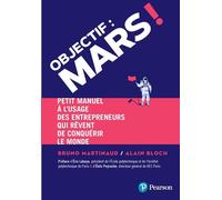 Objectif : Mars ! Petit manuel à l'usage des entrepreneurs qui rêvent de conquérir le monde - Alain Bloch - Pearson France - broché - Guide