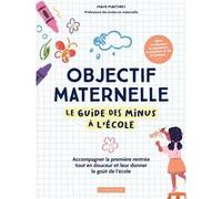 Maud Martinez – Objectif maternelle – Le guide des minus à l'école – Broché