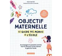 Objectif maternelle - Le guide des minus à l'école - Maud Martinez - Larousse - broché - Guide