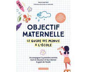 Objectif maternelle - Le guide des minus à l'école - Maud Martinez - Larousse - broché - Guide