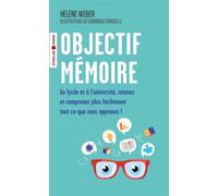 Objectif mémoire Au lycée et à l'université, retenez et comprenez plus facilement tout ce que vous apprenez ! - Hélène Weber - Eyrolles - broché - Guide