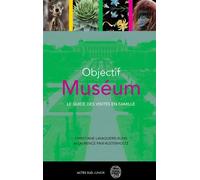 Objectif Muséum Le guide des visites en famille - Christiane Lavaquerie-Klein - Actes Sud Jeunesse - broché - Document jeunesse dès 6 ans