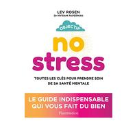 Objectif no stress: Toutes les clés pour prendre soin de sa santé mentale