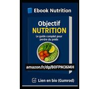 Objectif Nutrition - Guide complet pour perdre du poids: Méthode simple et efficace pour adopter une alimentation équilibrée et atteindre vos objectifs - par Philippe, Esprit Fit