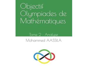 Objectif Olympiades de Mathématiques: Tome 2 : Analyse