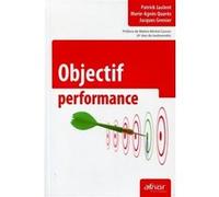 Objectif performance Patrick Jaulent (Auteur), Marie-Agnès Quares (Auteur), Jacques Grenier (Auteur)