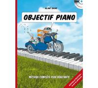 Objectif Piano : Toutes les clés pour comprendre et apprendre (CD inclus)