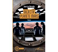 Objectif planète Mars - Jean-Luc Marcelin - L'harmattan - broché - Roman