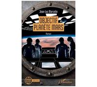 Jean-Luc Marcelin – Objectif planète Mars – Roman – Broché