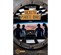 Jean-Luc Marcelin – Objectif planète Mars – Roman – Broché