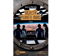 Jean-Luc Marcelin – Objectif planète Mars – Roman – Broché