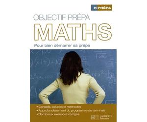 Objectif prépa Maths: Pour bien démarrer sa prépa