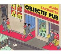 Objectif Pub - La Bande Dessinée Et La Publicité